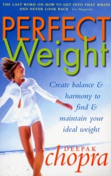 Perfect Weight : The Complete Mind/Body Programme For Achieving and Maintaining Your Ideal Weight