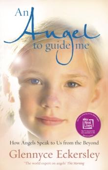 An Angel to Guide Me : How Angels Speak to Us from the Beyond