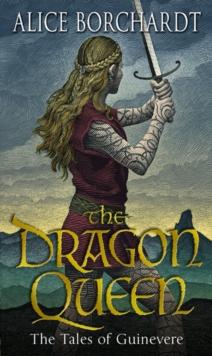 The Dragon Queen : Tales Of Guinevere Vol 1