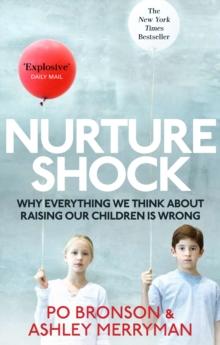 Nurtureshock : Why Everything We Thought About Children is Wrong