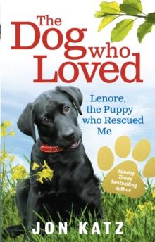 The Dog who Loved : Lenore, the Puppy who Rescued Me