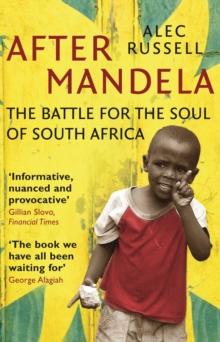 After Mandela : The Battle for the Soul of South Africa