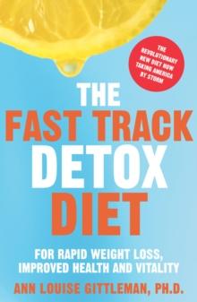 The Fast Track Detox Diet : For Overnight Weightloss, Improved Health and Vitality