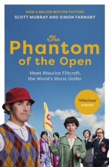 The Phantom of the Open : Maurice Flitcroft, the World's Worst Golfer - NOW A MAJOR FILM STARRING MARK RYLANCE