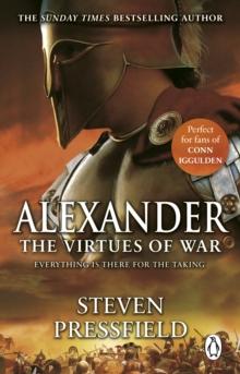 Alexander: The Virtues Of War : An awesome and epic retelling of the life of the colossus of the ancient world