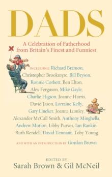 Dads : A Celebration of Fatherhood by Britain's Finest and Funniest