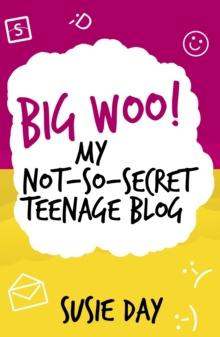 Big Woo! My Not -So-Secret Teenage Blog