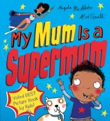 My Mum Is a Supermum