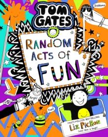 Tom Gates #19: Random Acts Of Fun By Liz Pichon