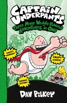 Captain Underpants: Three More Wedgie-Powered Adventures in One (Books 4-6) (NE)