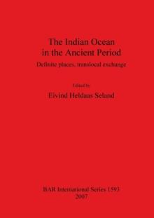 The Indian Ocean in the Ancient Period : Definite places, translocal exchange