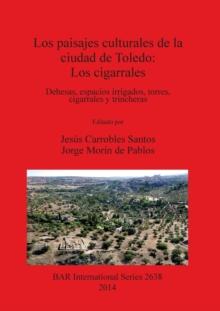 Los paisajes culturales de la ciudad de Toledo: los cigarrales : Dehesas, espacios irrigados, torres, cigarrales y trincheras