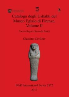 Catalogo degli Ushabti del Museo Egizio di Firenze, Volume II : Nuovo Regno (Seconda Parte)