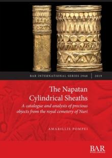 The Napatan Cylindrical Sheaths : A catalogue and analysis of precious objects from the royal cemetery of Nuri