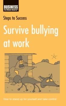 Survive Bullying at Work : How to Stand Up for Yourself and Take Control