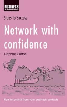 Network with Confidence : How to Benefit from Your Business Contacts