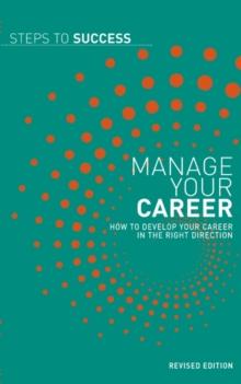 Manage your Career : How to Develop Your Career in the Right Direction