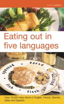 Eating out in five languages : Over 10,000 Menu Terms in English, French, German, Italian and Spanish