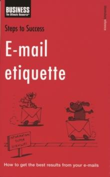 E-mail Etiquette : How to Get the Best Results from Your E-Mails