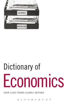 Dictionary of Economics : Over 3,000 Terms Clearly Defined