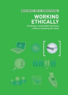 Working ethically : Creating a Sustainable Business...without Breaking the Bank