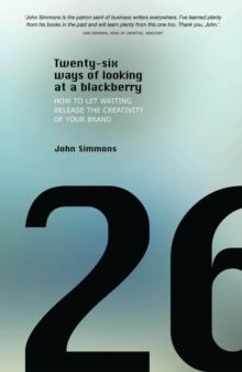 Twenty-six Ways of Looking at a BlackBerry : How to Let Writing Release the Creativity of Your Brand