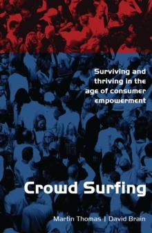 Crowd Surfing : Surviving and Thriving in the Age of Consumer Empowerment