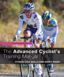 The Advanced Cyclist's Training Manual : Fitness and Skills for Every Rider