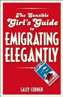 The Sensible Girl's Guide to Emigrating Elegantly