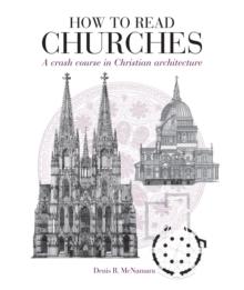 How to Read Churches : A Crash Course in Christian Architecture