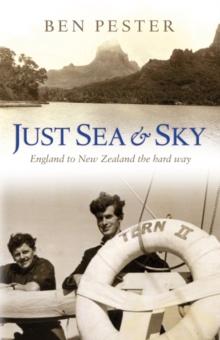 Just Sea and Sky : England to New Zealand the Hard Way