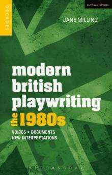 Modern British Playwriting: The 1980s : Voices, Documents, New Interpretations