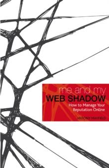 Me and My Web Shadow : How to Manage Your Reputation Online