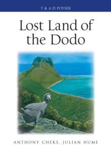 Lost Land of the Dodo : The Ecological History of Mauritius, R union and Rodrigues