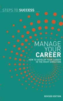 Manage your Career : How to Develop your Career in the Right Direction