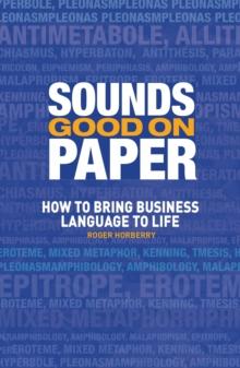 Sounds Good on Paper : How to Bring Business Language to Life