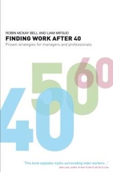 Finding Work After 40 : Proven Strategies for Managers and Professionals