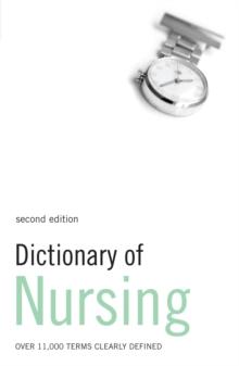 Dictionary of Nursing : Over 11,000 Terms Clearly Defined