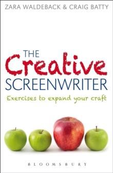 The Creative Screenwriter : Exercises to Expand Your Craft