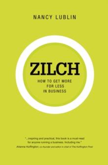 Zilch : How to Get More for Less in Business