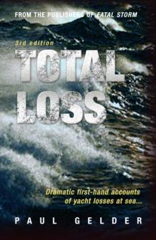 Total Loss : Dramatic First-Hand Accounts of Yacht Losses at Sea