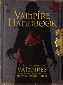 Vampire Handbook : An Essential Guide To Vampires