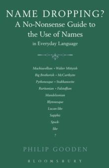 Name Dropping : A No-Nonsense Guide to the Use of Names in Everyday Language