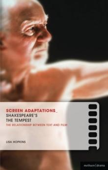 Screen Adaptations: The Tempest : A Close Study of the Relationship Between Text and Film