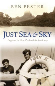 Just Sea and Sky : England to New Zealand the Hard Way