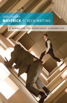 Maverick Screenwriting : A Manual for the Adventurous Screenwriter