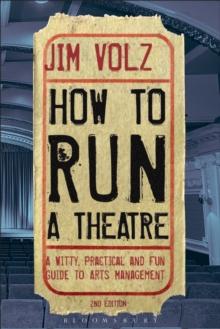 How to Run a Theatre : Creating, Leading and Managing Professional Theatre