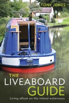 The Liveaboard Guide : Living Afloat on the Inland Waterways