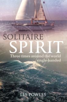 Solitaire Spirit : Three Times Around the World Single-Handed