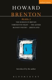 Brenton Plays: 2 : The Romans in Britain; Thirteenth Night; the Genius; Bloody Poetry; Greenland